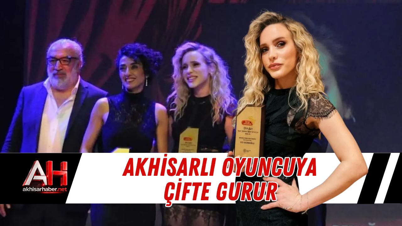 Akhisarlı Oyuncuya Çifte Gurur