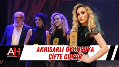 Akhisarlı Oyuncuya Çifte Gurur