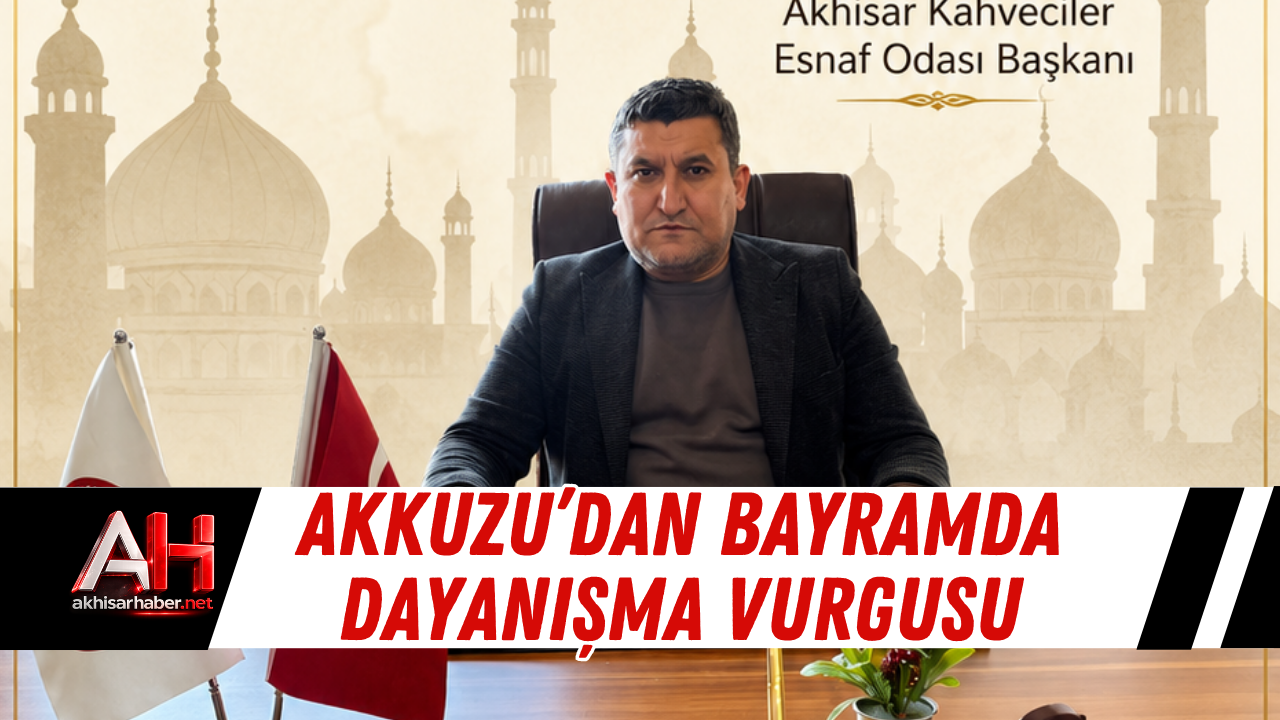 Akkuzu’dan Bayramda Dayanışma Vurgusu