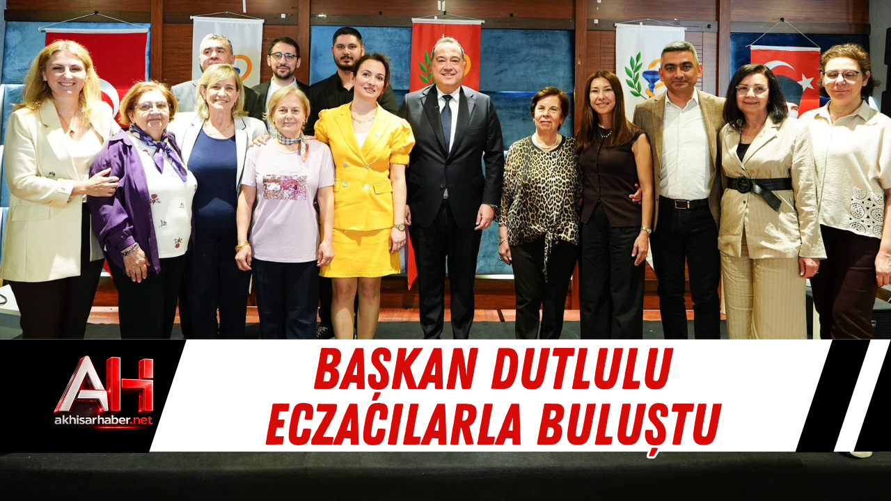 Başkan Dutlulu Eczacılarla Buluştu