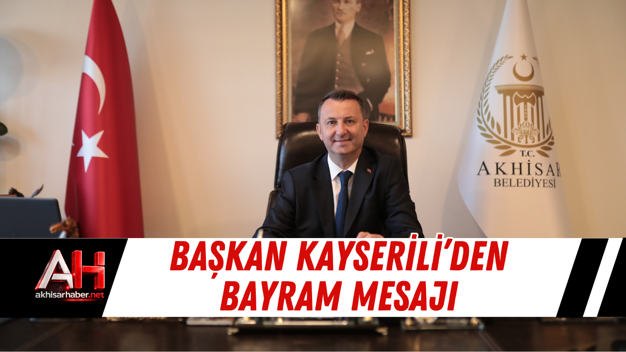Başkan Kayserili’den Bayram Mesajı