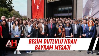 Besim Dutlulu’ndan Bayram Mesajı