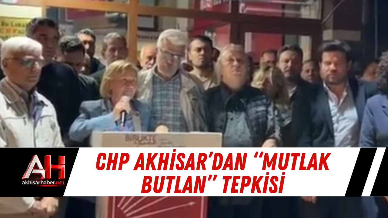 CHP Akhisar’dan “Mutlak Butlan” Tepkisi