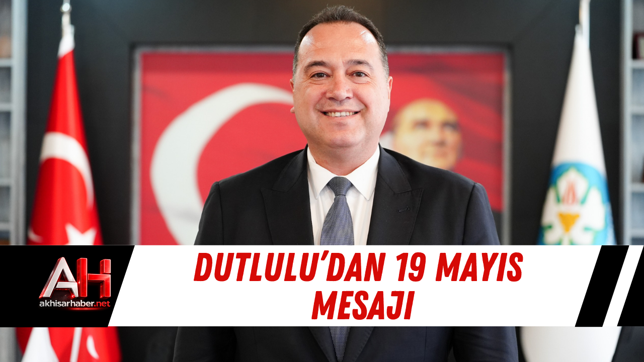 Dutlulu’dan 19 Mayıs Mesajı