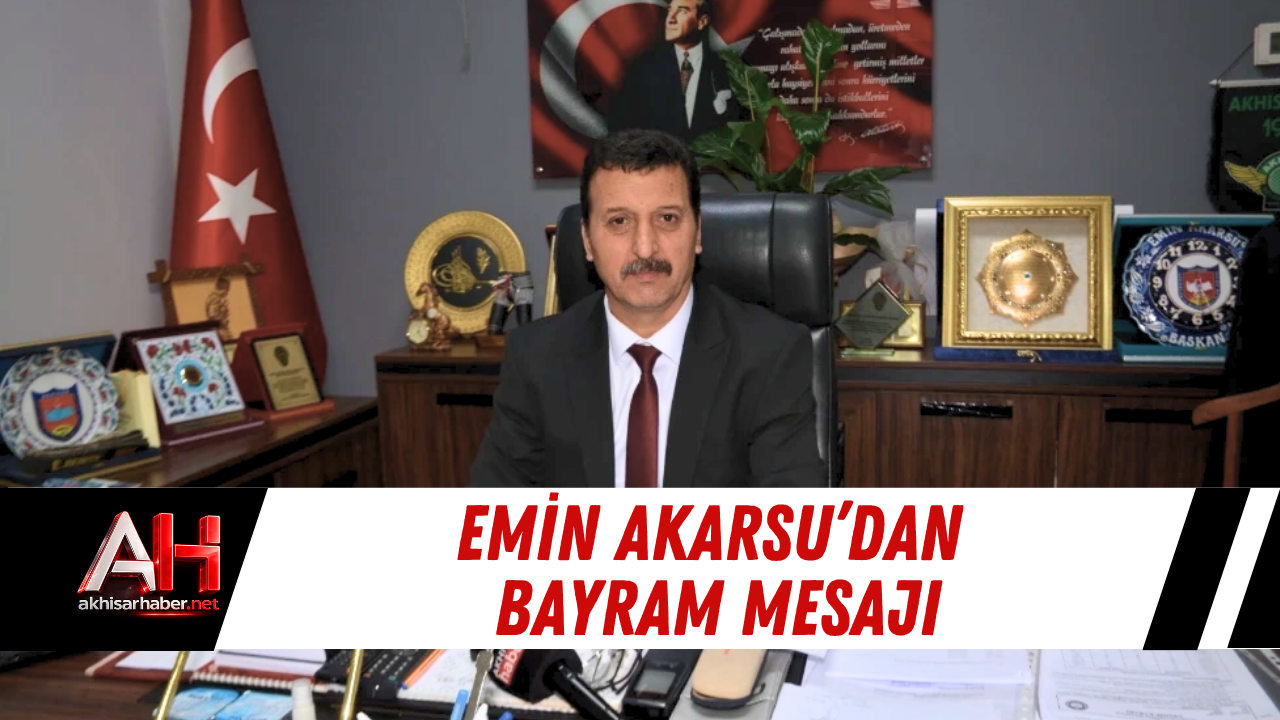 Emin Akarsu’dan Bayram Mesajı