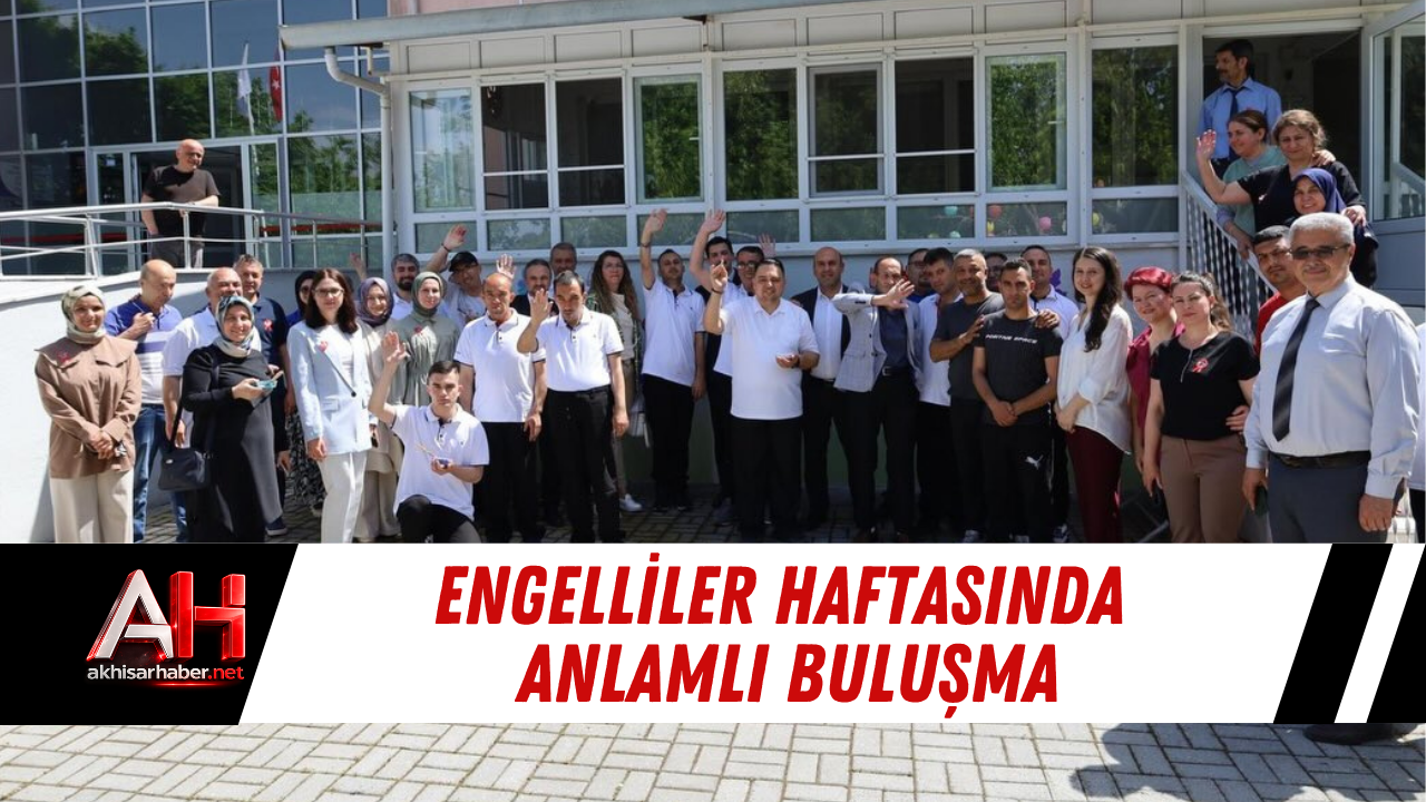 Engelliler Haftasında Anlamlı Buluşma