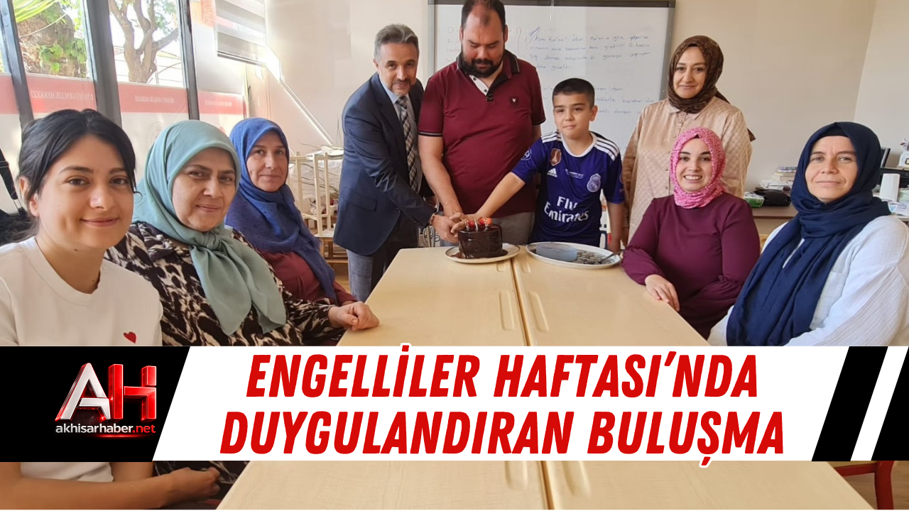 Engelliler Haftası’nda Duygulandıran Buluşma