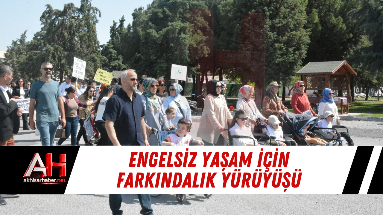Engelsiz Yaşam İçin Farkındalık Yürüyüşü
