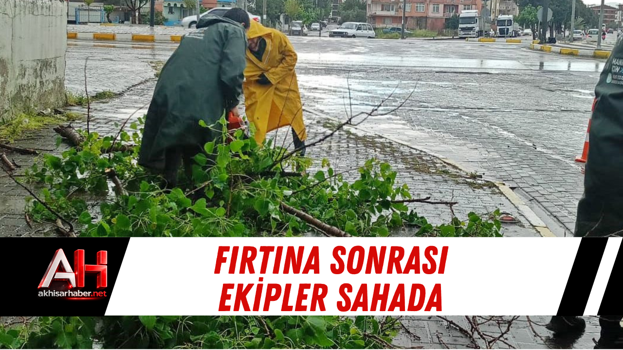 Fırtına Sonrası Ekipler Sahada