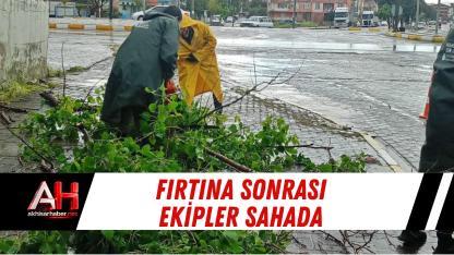 Fırtına Sonrası Ekipler Sahada