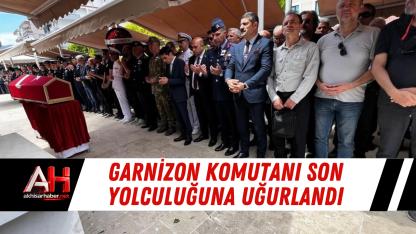 Garnizon Komutanı Son Yolculuğuna Uğurlandı