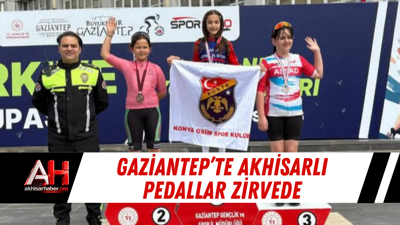 Gaziantep’te Akhisarlı Pedallar Zirvede