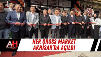 Her Gross Market Akhisar’da Açıldı