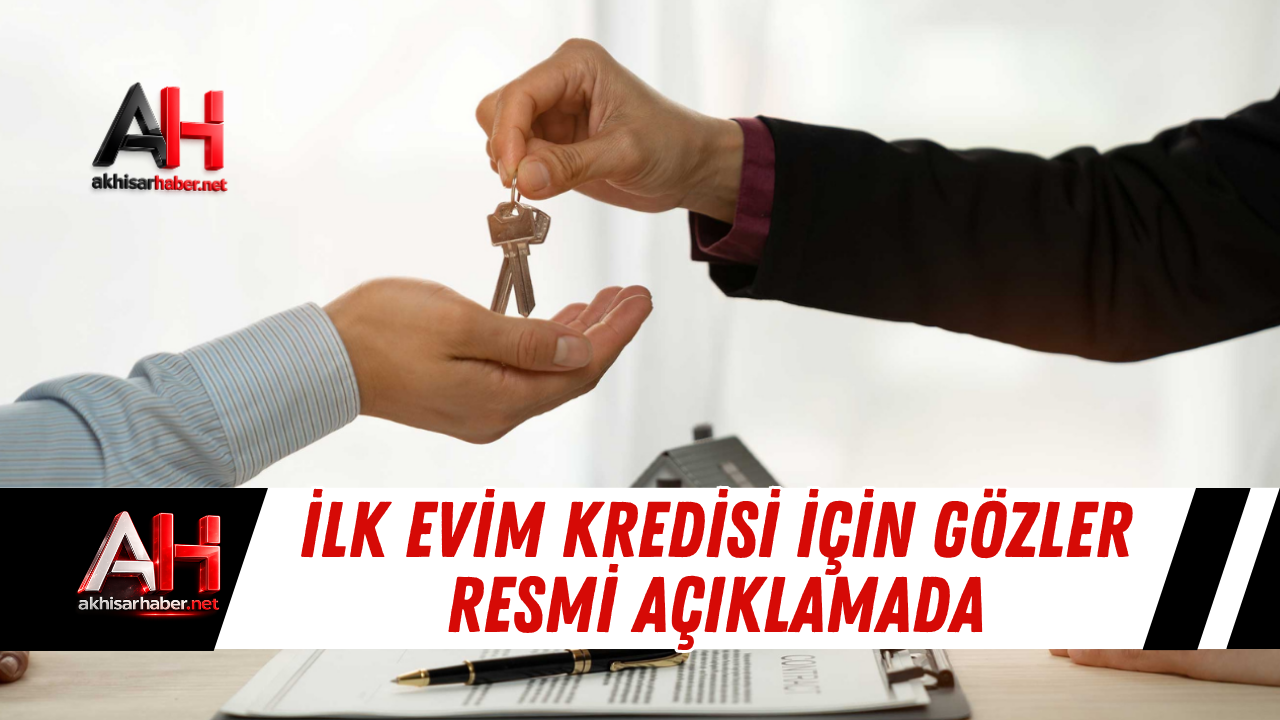 İlk Evim Kredisi İçin Gözler Resmi Açıklamada