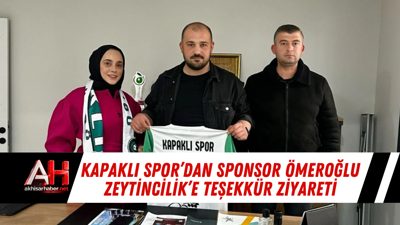 Kapaklı Spor’dan Sponsor Ömeroğlu Zeytincilik’e Teşekkür Ziyareti