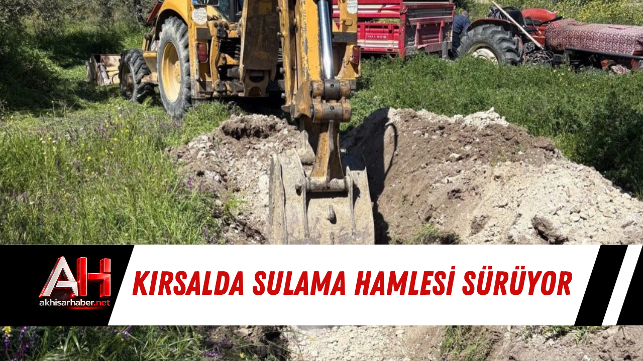 Kırsalda Sulama Hamlesi Sürüyor