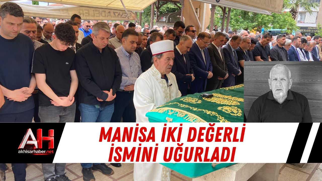 Manisa İki Değerli İsmini Uğurladı