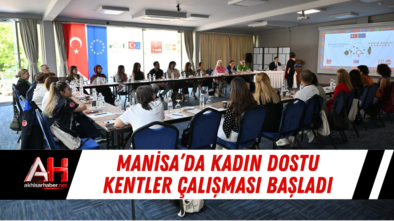 Manisa’da Kadın Dostu Kentler Çalışması Başladı