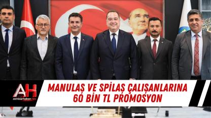 MANULAŞ Ve SPİLAŞ Çalışanlarına 60 Bin TL Promosyon