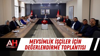 Mevsimlik İşçiler İçin Değerlendirme Toplantısı