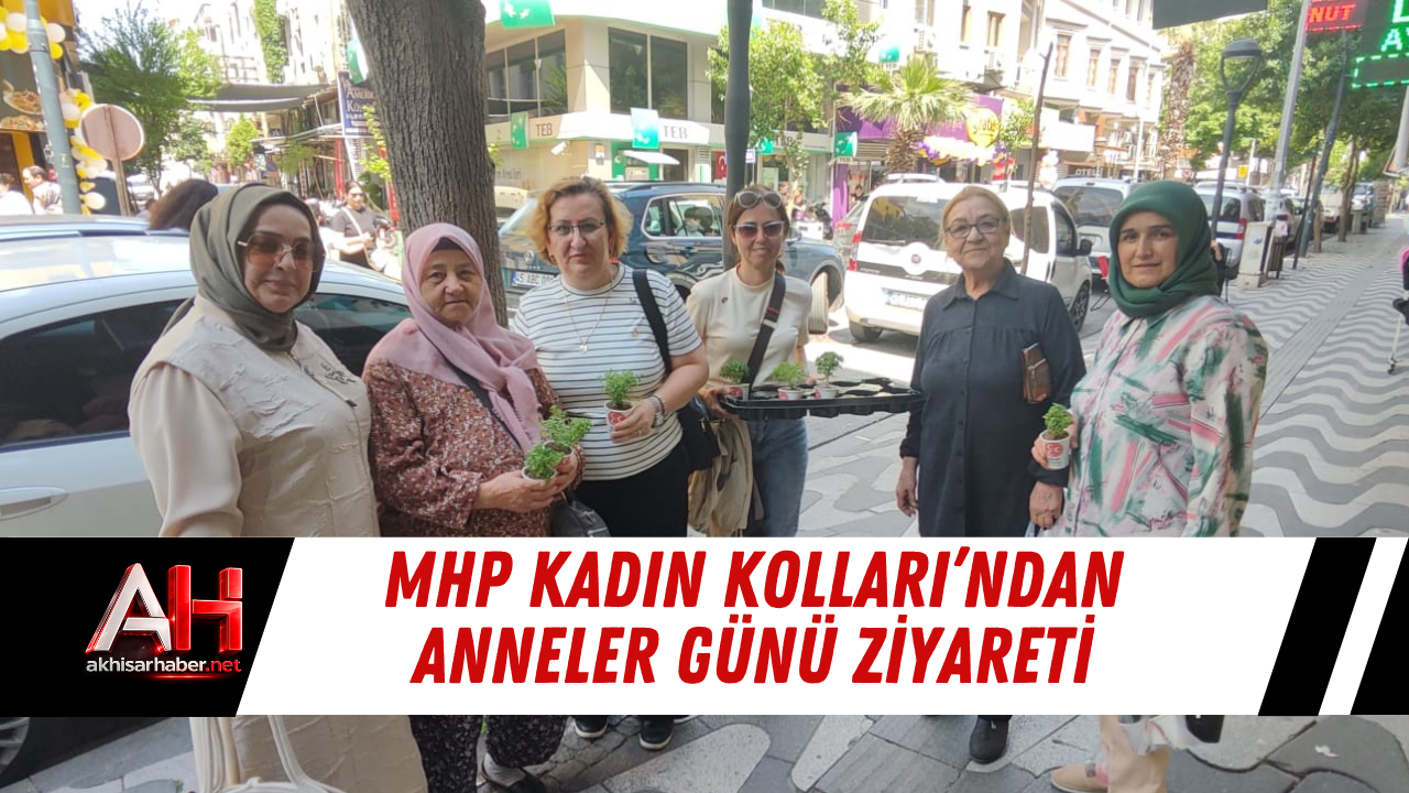 MHP Kadın Kolları’ndan Anneler Günü Ziyareti