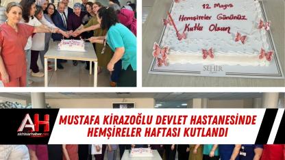Mustafa Kirazoğlu Devlet Hastanesinde Hemşireler Haftası Kutlandı