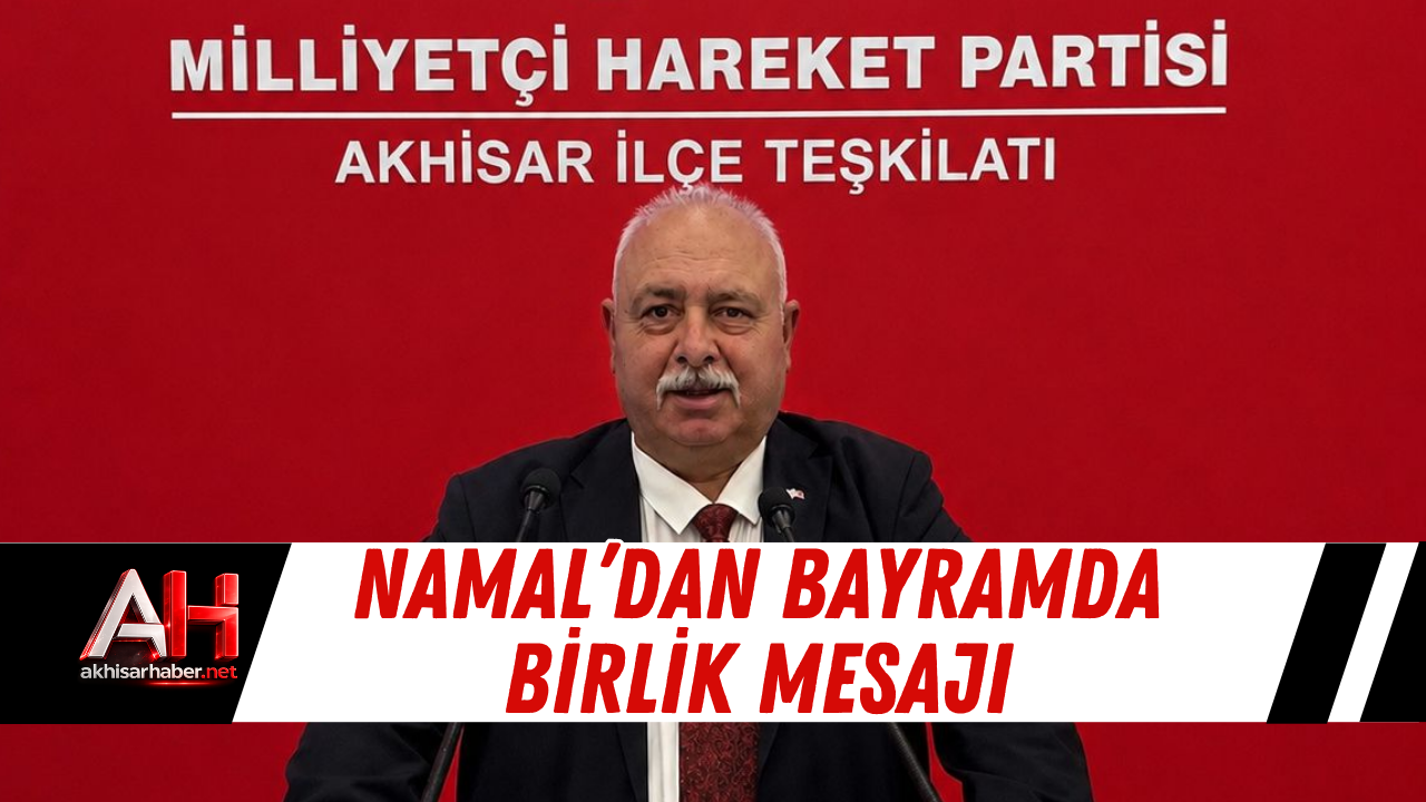 Namal’dan Bayramda Birlik Mesajı