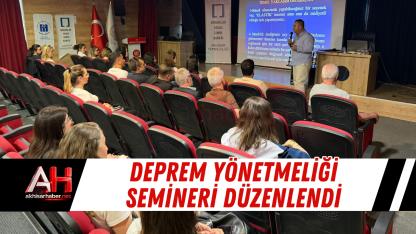 Deprem Yönetmeliği Semineri Düzenlendi