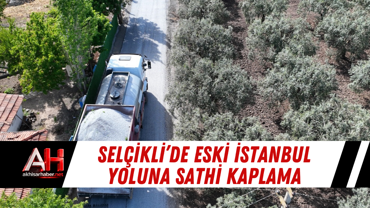 Selçikli’de Eski İstanbul Yoluna Sathi Kaplama