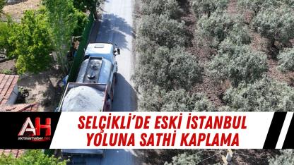 Selçikli’de Eski İstanbul Yoluna Sathi Kaplama