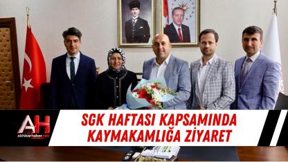 SGK Haftası Kapsamında Kaymakamlığa Ziyaret