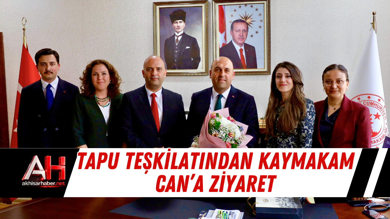 Tapu Teşkilatından Kaymakam Can’a Ziyaret