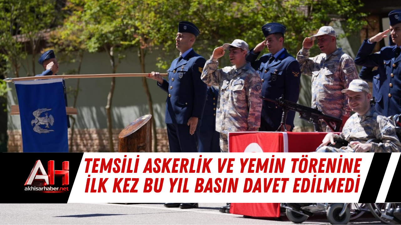 Temsili Askerlik ve Yemin Törenine İlk Kez Bu Yıl Basın Davet Edilmedi