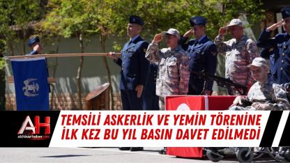 Temsili Askerlik ve Yemin Törenine İlk Kez Bu Yıl Basın Davet Edilmedi