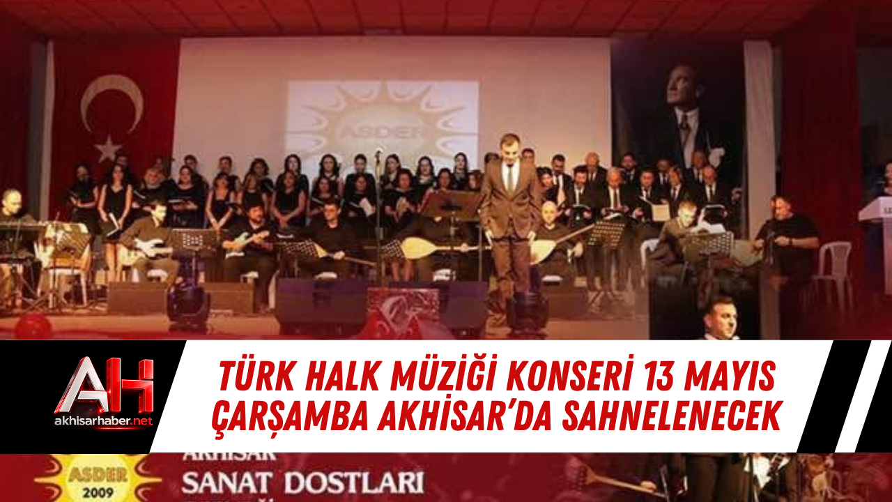 Türk Halk Müziği Konseri 13 Mayıs Çarşamba Akhisar’da Sahnelenecek