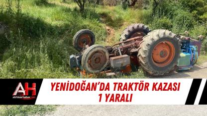 Yenidoğan’da Traktör Kazası 1 Yaralı