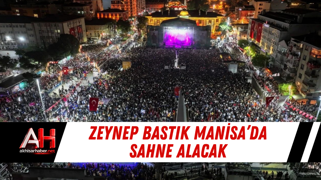 Zeynep Bastık Manisa’da Sahne Alacak