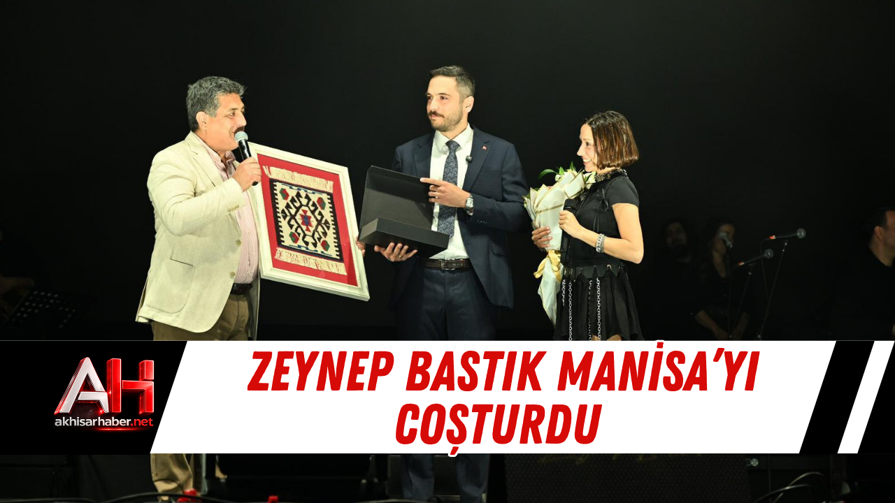 Zeynep Bastık Manisa’yı Coşturdu