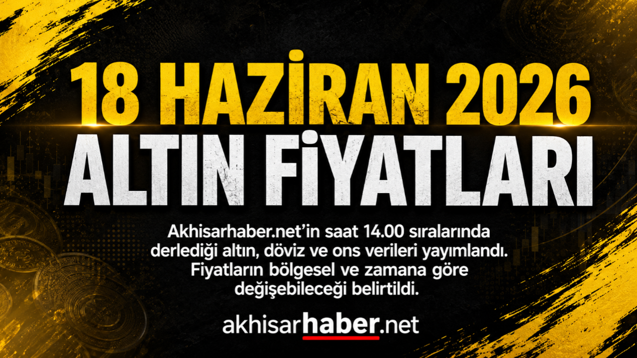 18 Haziran 2026 tarihli altın fiyatları