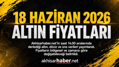18 Haziran 2026 tarihli altın fiyatları