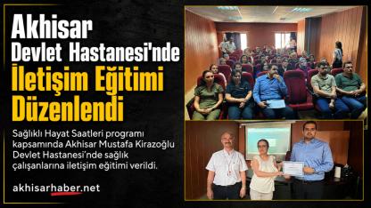 Akhisar Devlet Hastanesi’nde İletişim Eğitimi Düzenlendi
