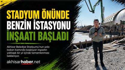 Akhisar Stadyumu Önünde Benzin İstasyonu İnşaatı Başladı