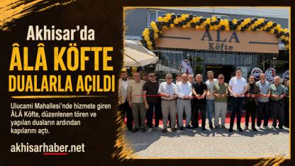 Akhisar’da ÂLÂ Köfte Dualarla Açıldı