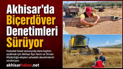 Akhisar’da Biçerdöver Denetimleri Sürüyor