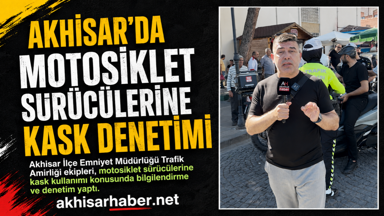 Akhisar’da Motosiklet Sürücülerine Kask Denetimi