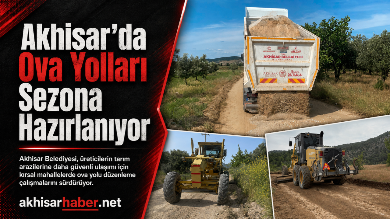 Akhisar’da Ova Yolları Sezona Hazırlanıyor