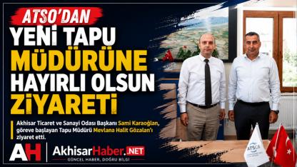ATSO’dan Yeni Tapu Müdürüne Hayırlı Olsun Ziyareti