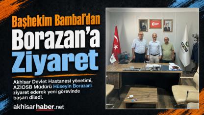 Başhekim Bambal’dan AZİOSB Müdürü Borazan’a hayırlı olsun ziyareti