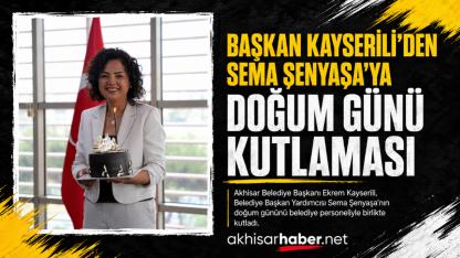 Başkan Kayserili’den Sema Şenyaşa’ya Doğum Günü Kutlaması