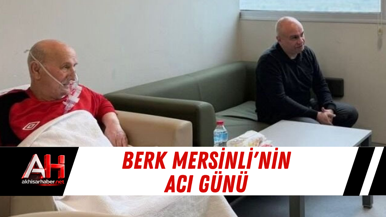 Berk Mersinli'nin Acı Günü